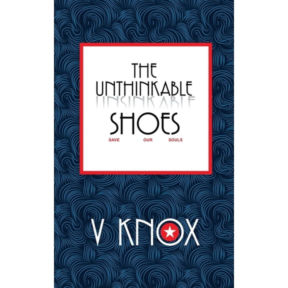 The Unthinkable Shoes, (Paperback)