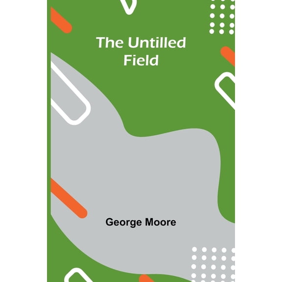 The Untilled Field, (Paperback)