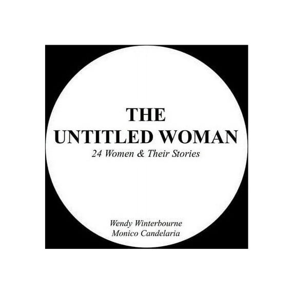 The Untitled Woman: 24 Women and Their Stories, (Paperback)