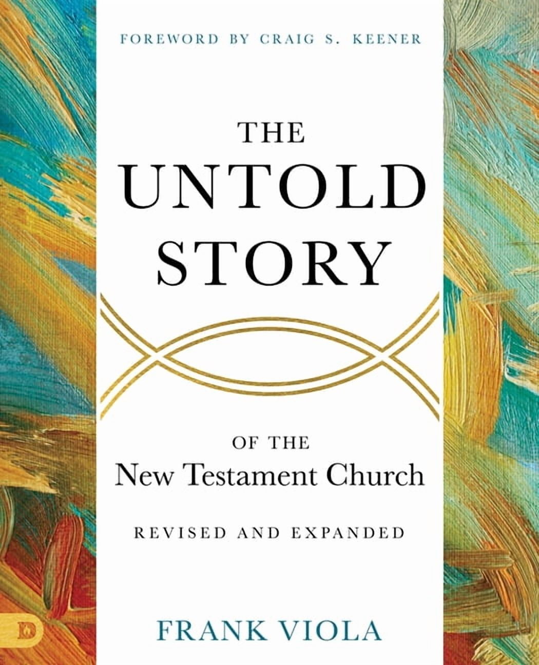 The Untold Story of the New Testament Church [Revised and Expanded], (Paperback)