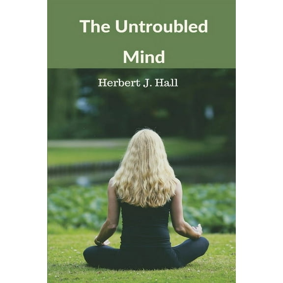 The Untroubled Mind, (Paperback)