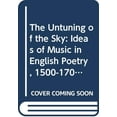 thumbnail image 1 of Pre-Owned The Untuning of the Sky: Ideas of Music in English Poetry, 1500-1700 Paperback, 1 of 1