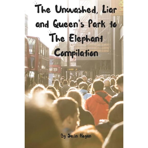 The Unwashed, Liar and Queen's Park to The Elephant Compilation, (Paperback)