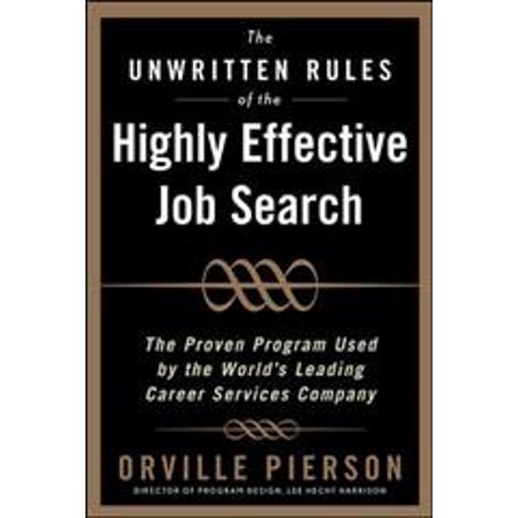 Pre-Owned The Unwritten Rules of the Highly Effective Job Search: The Proven Program Used by the World's Leading Career Services Company: The Proven Program Use (Hardcover) 0071464042 9780071464048