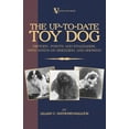 thumbnail image 1 of The Up-To-Date Toy Dog: History, Points and Standards, with Notes on Breeding and Showing (a Vintage Dog Books Breed Cla, (Hardcover), 1 of 1