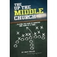 thumbnail image 1 of Pre-Owned The Up the Middle Church: ...playing the game of ministry one yard at a time... (Paperback) 1438935749 9781438935744, 1 of 1