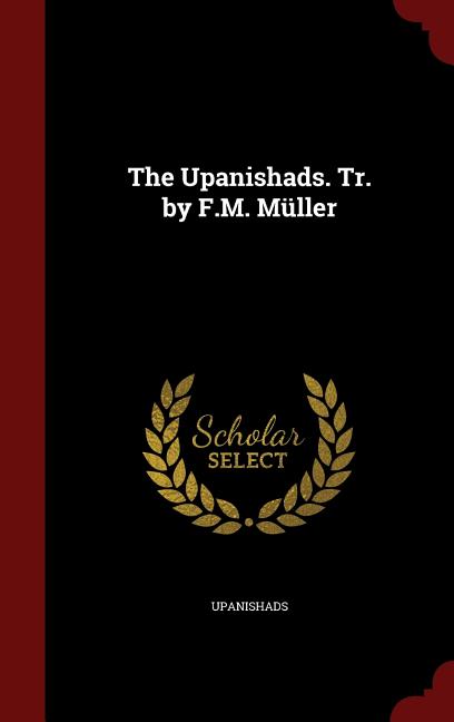 The Upanishads. Tr. by F.M. Müller (Hardcover)