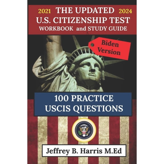 The Updated U.S. Citizenship Test Workbook and Study Guide 2021 to 2024, (Paperback)