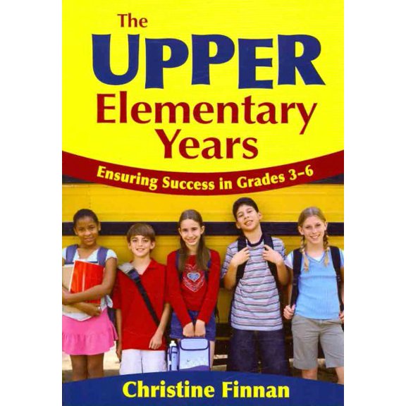 Pre-Owned The Upper Elementary Years: Ensuring Success in Grades 3-6 (Paperback) 1412940990 9781412940993
