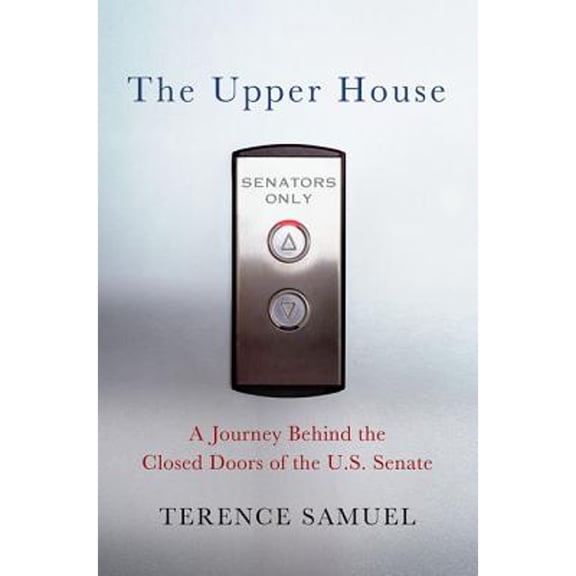 Pre-Owned The Upper House: A Journey Behind the Closed Doors of the U.S. Senate Hardcover Terence Samuel