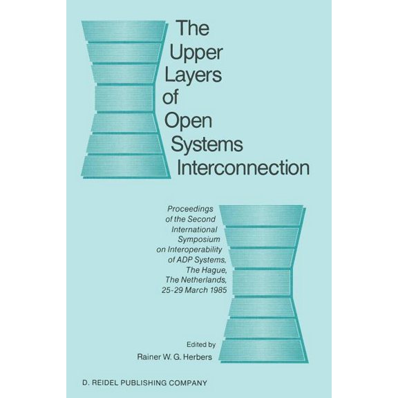 The Upper Layers of Open Systems Interconnection: Proceedings of the Second International Symposium on Interoperability , (Paperback)