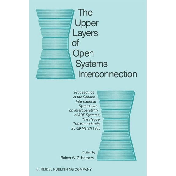 The Upper Layers of Open Systems Interconnection: Proceedings of the Second International Symposium on Interoperability , (Paperback)