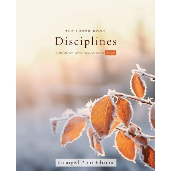 The Upper Room Disciplines 2025 Enlarged Print: A Book of Daily Devotions, (Paperback)