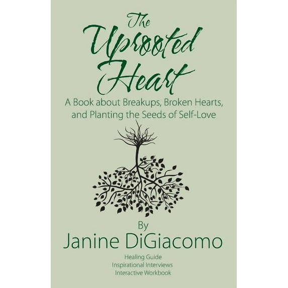 The Uprooted Heart: A Book about Breakups, Broken Hearts, and Planting the Seeds of Self-Love, (Paperback)