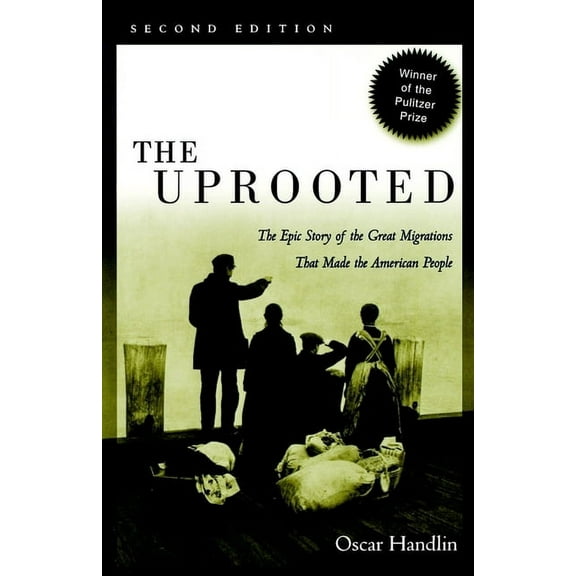 The Uprooted: The Epic Story of the Great Migrations That Made the American People, (Paperback)