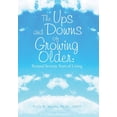 thumbnail image 1 of The Ups and Downs of Growing Older: Beyond Seventy Years of Living, (Hardcover), 1 of 1