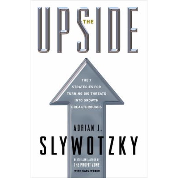 Pre-Owned The Upside : The 7 Strategies for Turning Big Threats into Growth Breakthroughs (Hardcover) 9780307351012