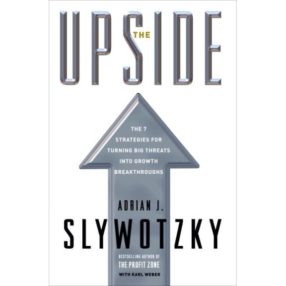 Pre-Owned The Upside: The 7 Strategies for Turning Big Threats into Growth Breakthroughs (Hardcover) 0307351017 9780307351012