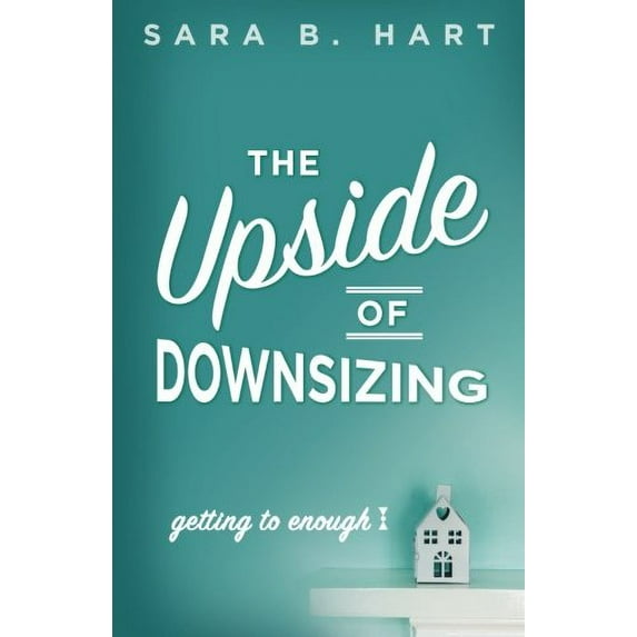 Pre-Owned The Upside of Downsizing: Getting to Enough (Paperback) 0996169261 9780996169264