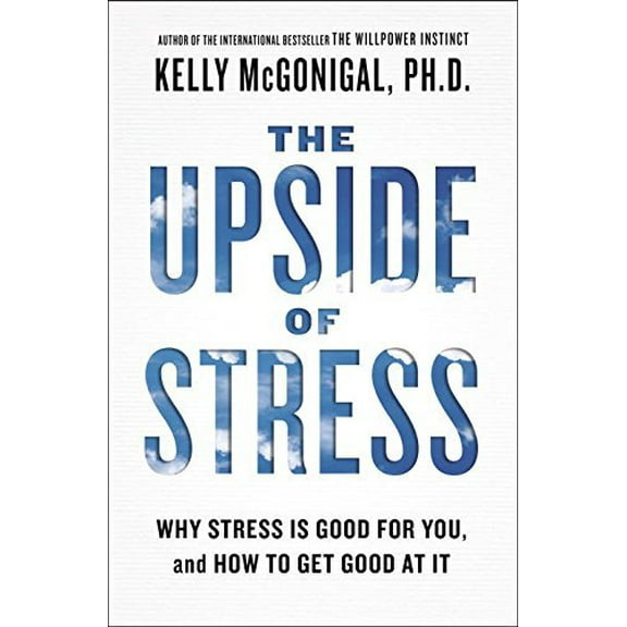 Pre-Owned The Upside of Stress: Why Stress Is Good for You, and How to Get Good at It (Hardcover) 1583335617 9781583335611