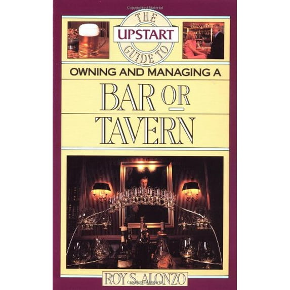 Pre-Owned Upstart Guide Owning & Managing Bar or Tavern (Paperback) 0936894679 9780936894676
