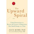 thumbnail image 1 of The Upward Spiral: Using Neuroscience to Reverse the Course of Depression, One Small Change at a Time, (Hardcover), 1 of 1