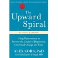 thumbnail image 1 of The Upward Spiral : Using Neuroscience to Reverse the Course of Depression, One Small Change at a Time (Edition 2) (Paperback), 1 of 1