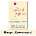thumbnail image 1 of Pre-Owned The Upward Spiral: Using Neuroscience to Reverse the Course of Depression, One Small Change at a Time (Paperback) 1626251207 9781626251205, 1 of 1