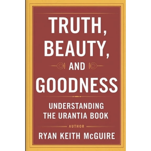 The Urantia Book Truth, Beauty and Goodness, (Paperback)