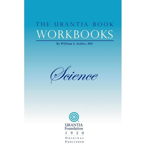 The Urantia Book Workbooks: Volume II - Science