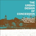 thumbnail image 1 of The Urban Design of Concession: Tradition and Transformation in the Chinese Treaty Ports, (Paperback), 1 of 1