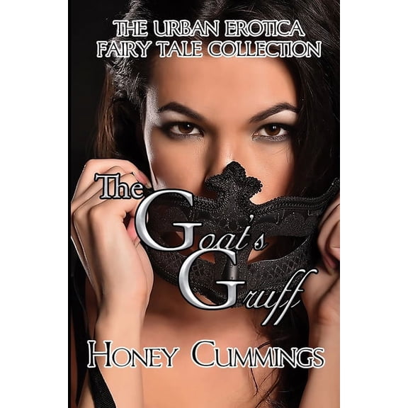 The Urban Erotica Fairy Tale Collection: The Goat's Gruff (Paperback)