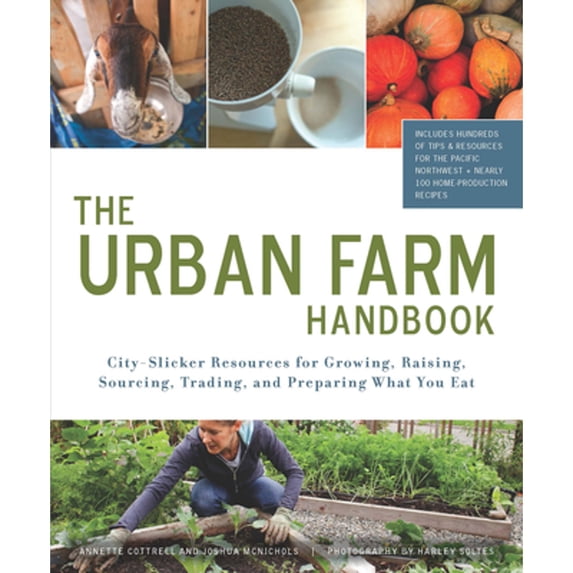 Pre-Owned The Urban Farm Handbook: City-Slicker Resources for Growing, Raising, Sourcing, Trading, and Preparing What You Eat (Paperback) 1594856370 9781594856372