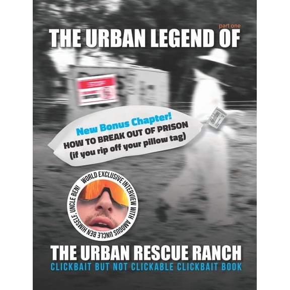 The Urban Legend of the Urban Rescue Ranch: Clickbait But Not Clickable Clickbait Book, (Paperback)