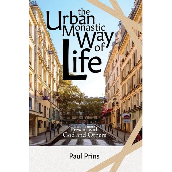 The Urban Monastic Way of Life, (Hardcover)