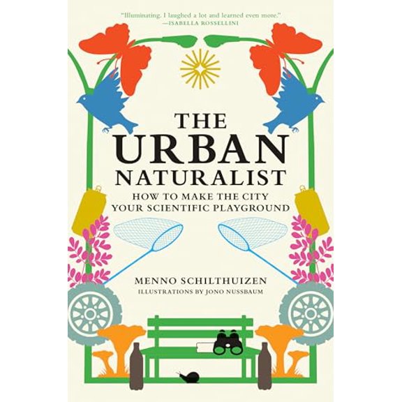 Pre-Owned The Urban Naturalist: How to Make the City Your Scientific Playground (Hardcover) 0262049090 9780262049092