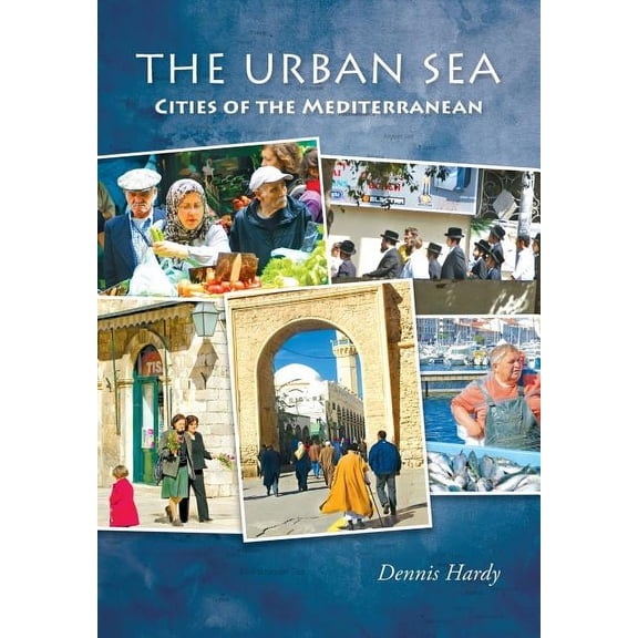 The Urban Sea: Cities of the Mediterranean, (Paperback)