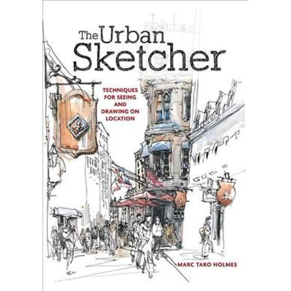 Pre-Owned The Urban Sketcher: Techniques for Seeing and Drawing on Location (Paperback) 1440334714 9781440334719