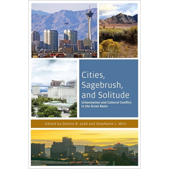The Urban West Series: Cities, Sagebrush, and Solitude : Urbanization and Cultural Conflict in the Great Basin (Paperback)