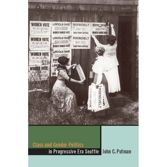 The Urban West Series: Class and Gender Politics in Progressive-Era Seattle (Hardcover)