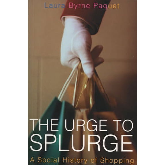 Pre-Owned The Urge to Splurge: A Social History of Shopping (Paperback) 1550225839 9781550225839