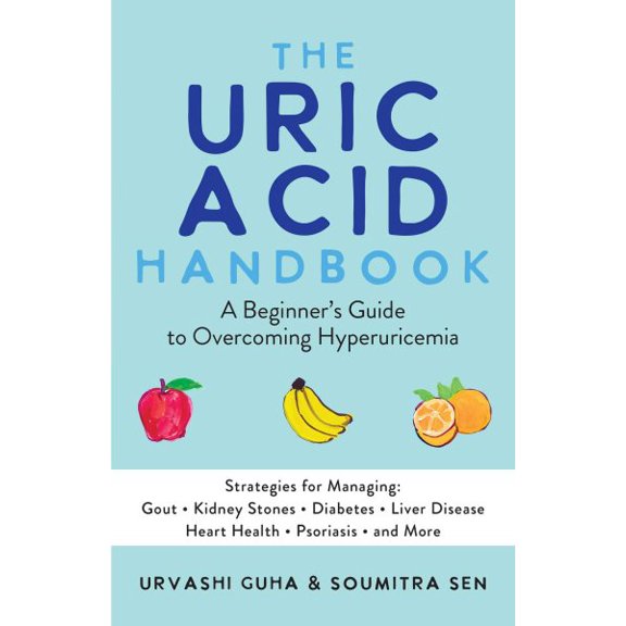 Pre-Owned The Uric Acid Handbook: A Beginner's Guide To Overcoming Hyperuricemia (Strategies for Managing: Gout, Kidney Stones, Diabetes, Liver Disease, Heart Health, Psoriasis, and More) Paperback
