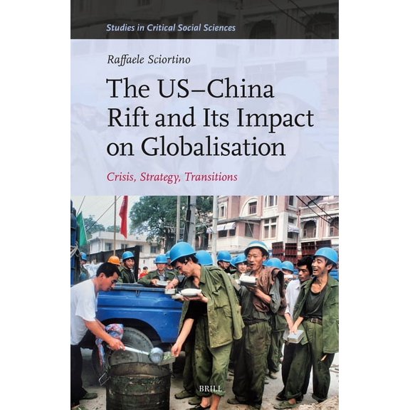 The Us-China Rift and Its Impact on Globalisation: Crisis, Strategy, Transitions, (Hardcover)