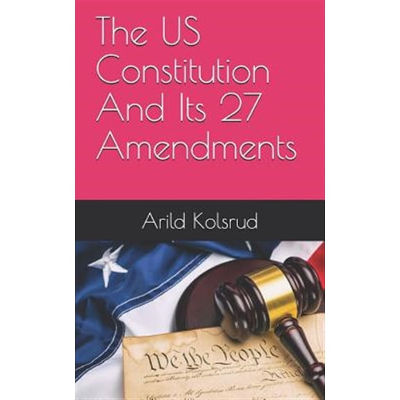 The Us Constitution and Its 27 Amendments (Paperback)