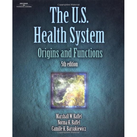 Pre-Owned The US Health System: Origins and Functions 5th Edition (Hardcover) 0766807142 9780766807143