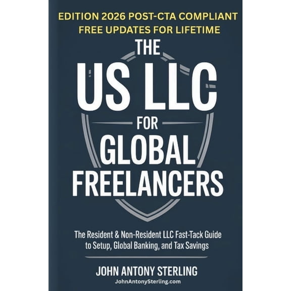 The Us LLC for Global Freelancers: The Resident & Non-Resident LLC Fast-Track Guide to Setup, Global Banking, and Ta, (Paperback)