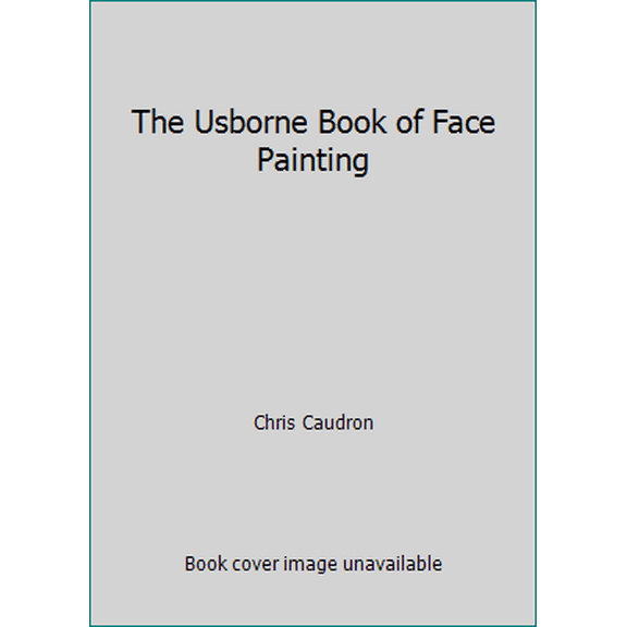 Pre-Owned The Usborne Book of Face Painting (Paperback) 059047832X 9780590478328