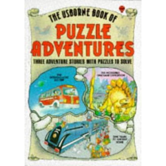 Pre-Owned The Usborne Book of Puzzle Adventures Three Adventure Stories with Puzzles to Solve: The Incredible Dinosaur Expedition, The Intergalactic Bus Trip, ... (Paperback) 074600155X 9780746001554