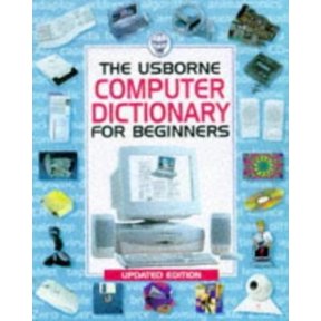 Pre-Owned The Usborne Computer Dictionary (Computer Guides) (Paperback) 0746033443 9780746033449
