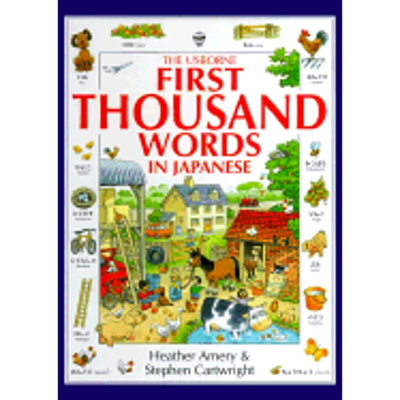 Pre-Owned The Usborne First Thousand Words in Japanese: With Easy Pronunciation Guide (Hardcover) by Heather Amery
